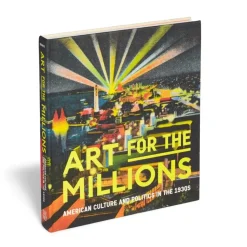 Art For The Millions: American Culture And Politics In The 1930S