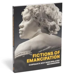 Fictions Of Emancipation: Carpeaux'S Why Born Enslaved! Reconsidered
