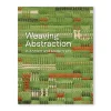 Weaving Abstraction In Ancient And Modern Art
