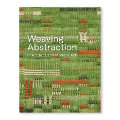 Weaving Abstraction In Ancient And Modern Art